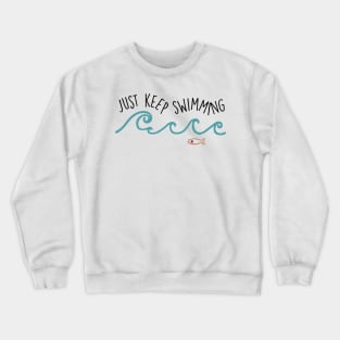 Just Keep Swimming Crewneck Sweatshirt